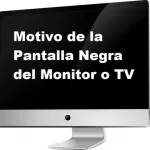 Pantalla Negra del Monitor o TV